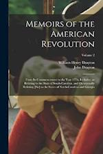 Memoirs of the American Revolution: From its Commencement to the Year 1776, Inclusive, as Relating to the State of South-Carolina, and Occasionally Re