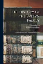 The History of the Evelyn Family: With a Special Memoir of William John Evelyn 