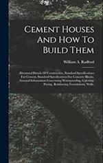 Cement Houses And How To Build Them: Illustrated Details Of Construction, Standard Specifications For Cement, Standard Specifications For Concrete Blo