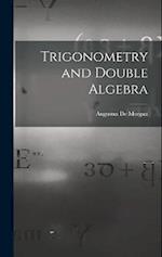 Trigonometry and Double Algebra 