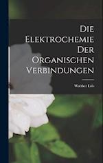 Die Elektrochemie der Organischen Verbindungen 