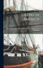 Greeks in America: An Account of Their Coming, Progress, Customs, Living, and Aspirations 
