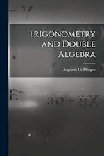 Trigonometry and Double Algebra 