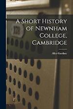 A Short History of Newnham College, Cambridge 
