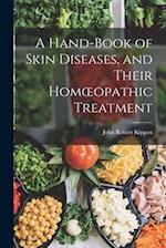 A Hand-book of Skin Diseases, and Their Homœopathic Treatment 