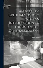 An Atlas of Ophthalmoscopy With an Introduction to the Use of the Ophthalmoscope 