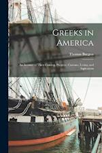 Greeks in America: An Account of Their Coming, Progress, Customs, Living, and Aspirations 