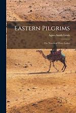 Eastern Pilgrims: The Travels of Three Ladies 