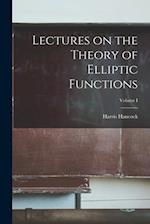 Lectures on the Theory of Elliptic Functions; Volume I 