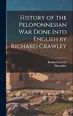 History of the Peloponnesian War Done Into English by Richard Crawley 