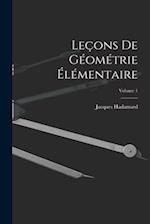 Leçons De Géométrie Élémentaire; Volume 1