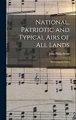 National, Patriotic and Typical Airs of All Lands: With Copious Notes 