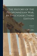 The History of the Peloponnesian War, by Thucydides,Third Edition; Volume I 