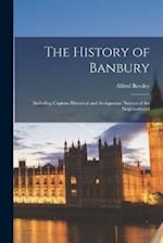 The History of Banbury: Including Copious Historical and Antiquarian Notices of the Neighborhood 