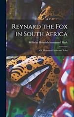 Reynard the Fox in South Africa: Or, Hottentot Fables and Tales 
