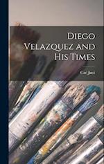 Diego Velazquez and His Times 