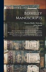 Berkeley Manuscripts: Abstracts and Extracts of Smyth's Lives of the Berkeleys, Illustrative of Ancient Manners and the Constitution; Including All th