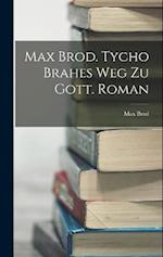 Max Brod. Tycho Brahes Weg zu Gott. Roman