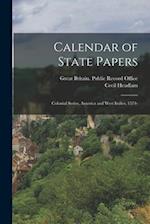 Calendar of State Papers: Colonial Series, America and West Indies, 1574- 