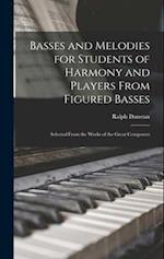 Basses and Melodies for Students of Harmony and Players From Figured Basses; Selected From the Works of the Great Composers 