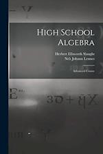 High School Algebra: Advanced Course 