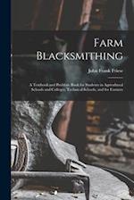 Farm Blacksmithing: A Textbook and Problem Book for Students in Agricultural Schools and Colleges, Technical Schools, and for Farmers 