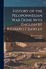 History of the Peloponnesian War Done Into English by Richard Crawley 