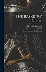 The Basketry Book; Twelve Lessons in Reed Weaving 