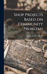 Shop Projects Based on Community Problems 