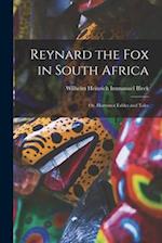 Reynard the Fox in South Africa: Or, Hottentot Fables and Tales 