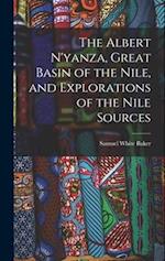 The Albert N'yanza, Great Basin of the Nile, and Explorations of the Nile Sources 