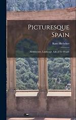 Picturesque Spain; Architecture, Landscape, Life of the People 