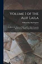 Volume 1 of the Alif Laila: Or, Book of the Thousand Nights and One Night, Commonly Known As 'the Arabian Nights' Entertainments' 