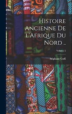 Histoire ancienne de l'Afrique du Nord ..; Volume 2