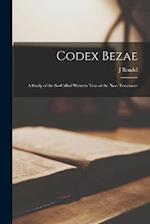 Codex Bezae: A Study of the So-called Western Text of the New Testament 