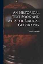 An Historical Text Book and Atlas of Biblical Geography 