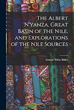 The Albert N'yanza, Great Basin of the Nile, and Explorations of the Nile Sources 