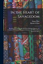 In the Heart of Savagedom; Reminiscences of Life and Adventure During a Quarter of a Century of Pioneering Missionary Labours in the Wilds of East Equ