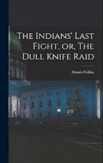 The Indians' Last Fight, or, The Dull Knife Raid 