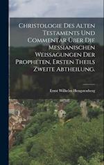Christologie des Alten Testaments und Commentar über die Messianischen Weissagungen der Propheten, Ersten Theils zweite Abtheilung.