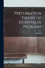 Perturbation Theory of Eigenvalue Problems 