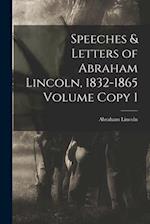 Speeches & Letters of Abraham Lincoln, 1832-1865 Volume Copy 1 