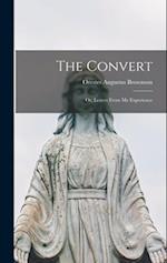 The Convert: Or, Leaves From My Experience 