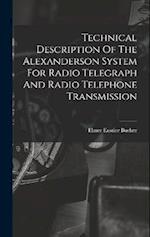 Technical Description Of The Alexanderson System For Radio Telegraph And Radio Telephone Transmission 