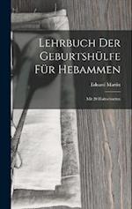 Lehrbuch Der Geburtshülfe Für Hebammen: Mit 20 Holzschnitten 