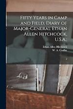 Fifty Years in Camp and Field, Diary of Major-General Ethan Allen Hitchcock, U.S.A.;: 2 