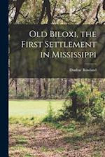Old Biloxi, the First Settlement in Mississippi 