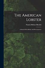 The American Lobster: A Study Of Its Habits And Development 