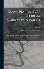 Slave Narratives Georgia Narratives Part 4: Slave Narratives: a Folk History of Slavery in the United States From Interviews with Former Slaves Georgi