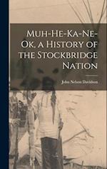 Muh-He-Ka-Ne-Ok, a History of the Stockbridge Nation 